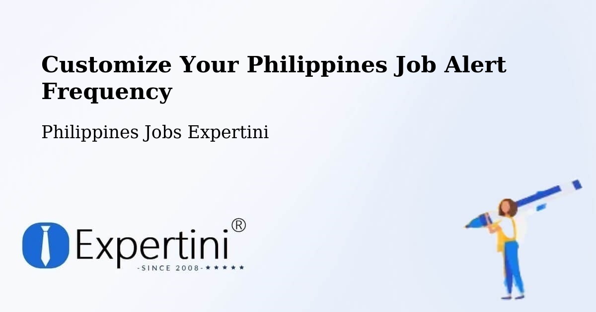 Customize Your Philippines Job Alert Frequency - Philippines Jobs Expertini